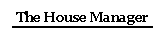 The House Manager